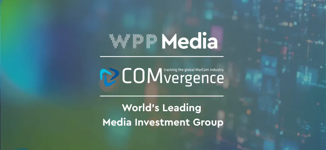 WPP Media 蝉联中国及全球媒介市场份额第一-广告人干货库